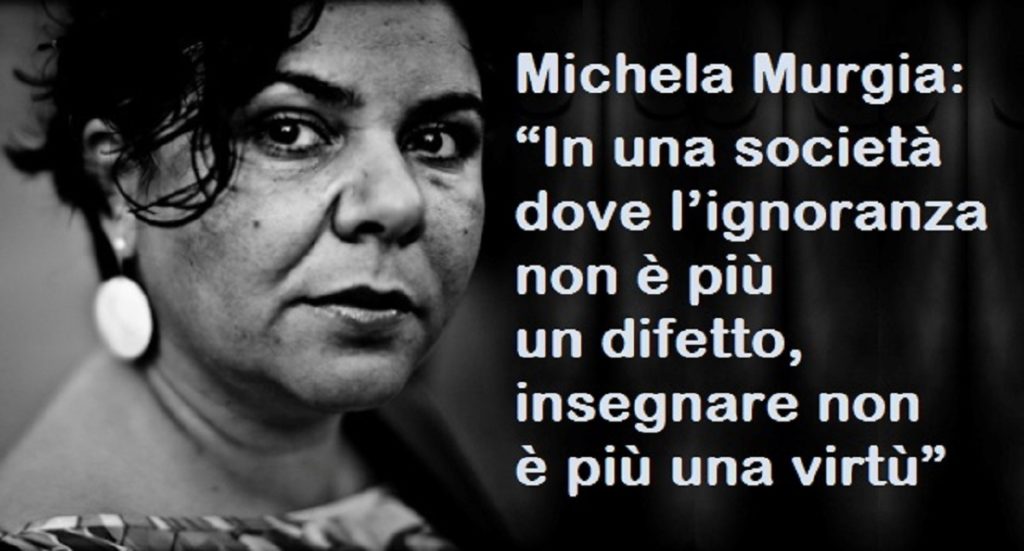 Michela Murgia- In una società dove l’ignoranza non è più un difetto, insegnare non è più una virtù