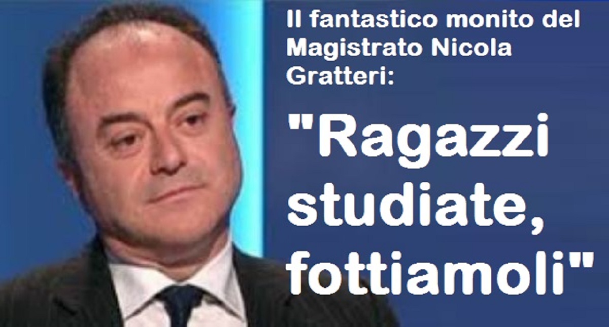 monito Nicola Gratteri - Ragazzi studiate fottiamoli